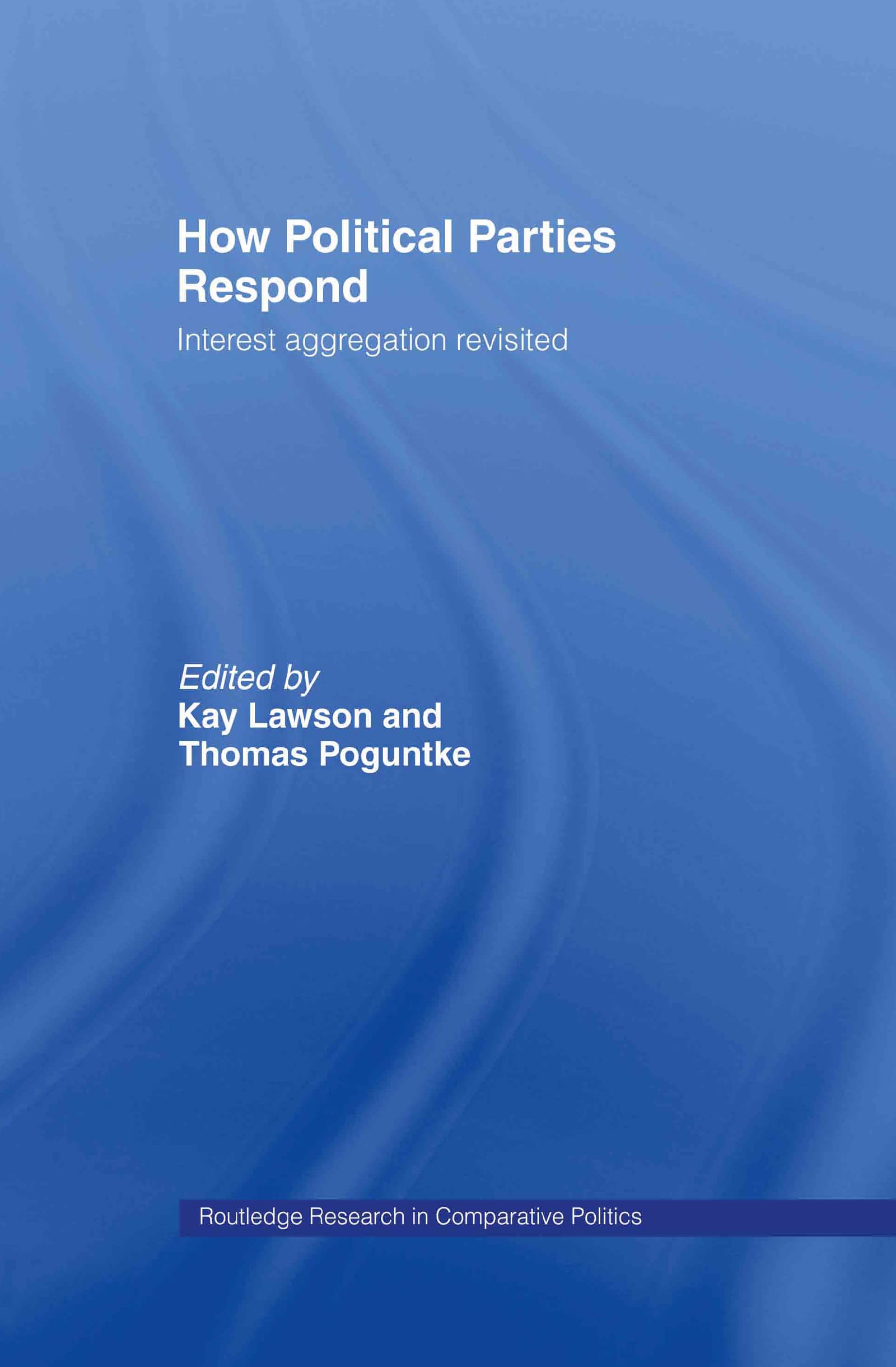 How Political Parties Respond: Interest Aggregation Revisited (Routledge Research in Comparative Politics, Band 9)