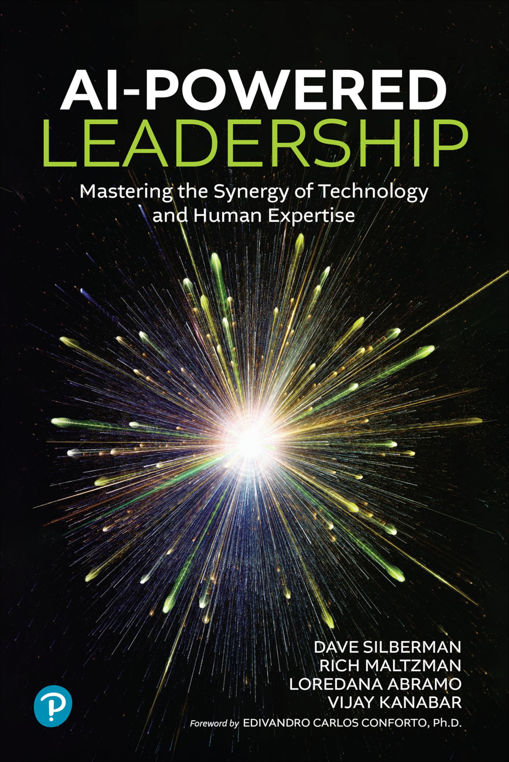 Dave Silberman Ai-Powered Leadership, Mastering The Synergy Of Technology And Human Expertise, Mastering The Synergy Of Technology And Human Expertise