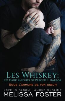 Sous l'armure de ton cœur (Les Whiskey: Les Dark Knights de Peaceful Harbor, Band 1)