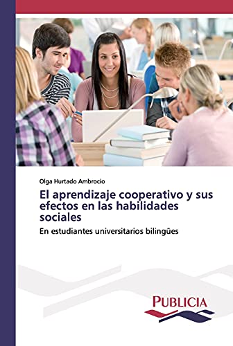El aprendizaje cooperativo y sus efectos en las habilidades sociales: En estudiantes universitarios bilingües