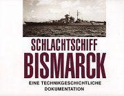 Schlachtschiff Bismarck. Eine technikgeschichtliche Dokumentation