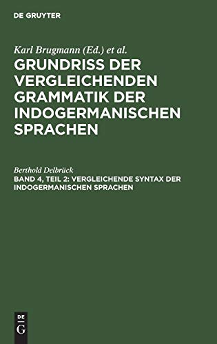 Vergleichende Syntax der indogermanischen Sprachen (Grundriss der vergleichenden Grammatik der indogermanischen Sprachen)