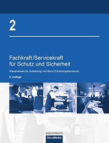 Fachkraft/Servicekraft für Schutz und Sicherheit: Band 2: Wissensbasis für Ausbildung und Beruf (Fachkompetenzbuch)