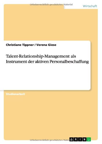 Talent-Relationship-Management als Instrument der aktiven Personalbeschaffung
