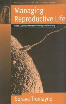 Managing Reproductive Life: Cross-Cultural Themes in Fertility and Sexuality (Fertility, Reproduction, and Sexuality)