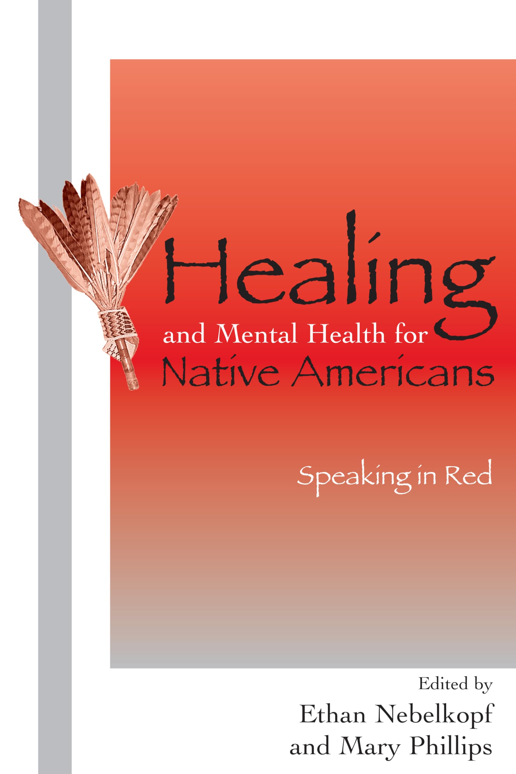 Healing and Mental Health for Native Americans: Speaking in Red (Contemporary Native American Communities, 11, Band 11)