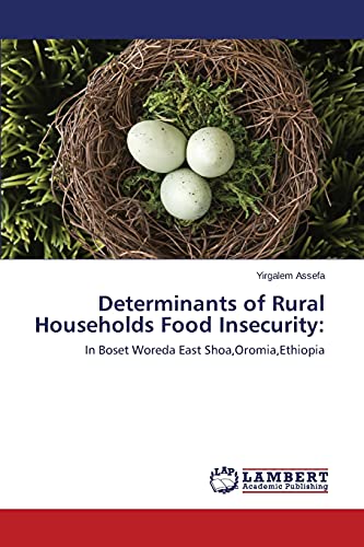 Determinants of Rural Households Food Insecurity:: In Boset Woreda East Shoa,Oromia,Ethiopia