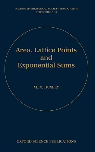 Area, Lattice Points and Exponential Sums (London Mathematical Society Monographs New Series, Band 13)