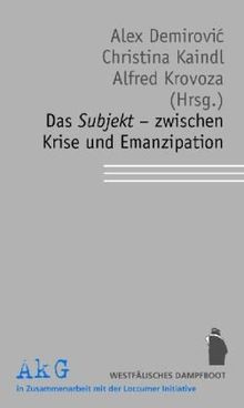 Das Subjekt - zwischen Krise und Emanzipation