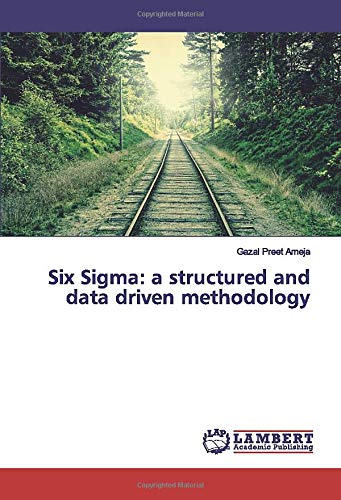 Six Sigma: a structured and data driven methodology