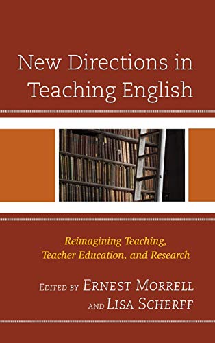New Directions in Teaching English: Reimagining Teaching, Teacher Education, and Research