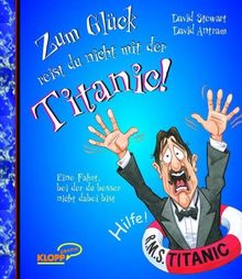 Zum Glück reist du nicht mit der Titanic!