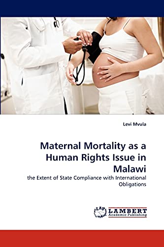 Maternal Mortality as a Human Rights Issue in Malawi: the Extent of State Compliance with International Obligations