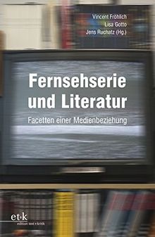 Fernsehserie und Literatur: Facetten einer Medienbeziehung