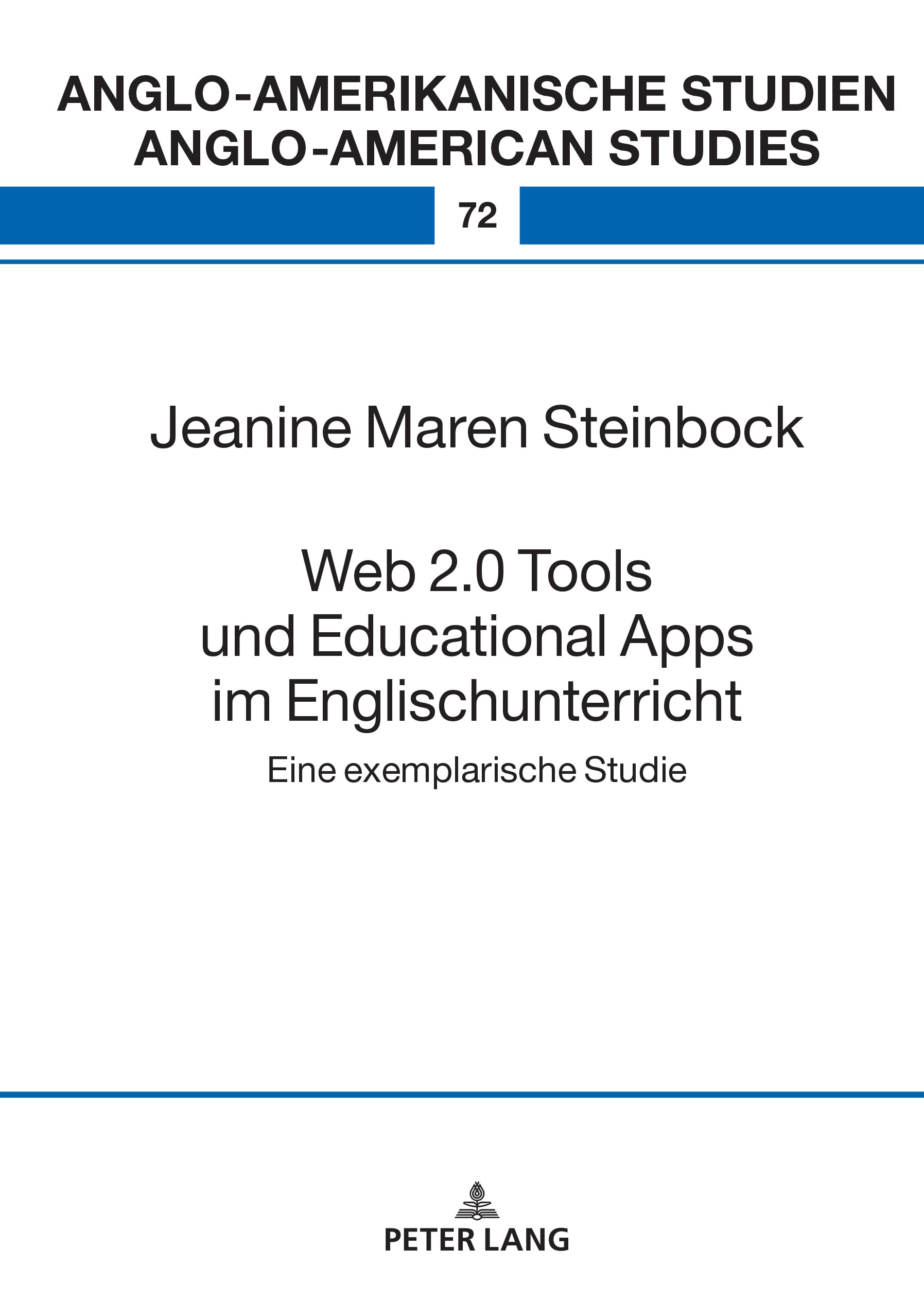 Web 2.0 Tools und Educational Apps im Englischunterricht: Eine exemplarische Studie (Anglo-amerikanische Studien / Anglo-American Studies, Band 72)