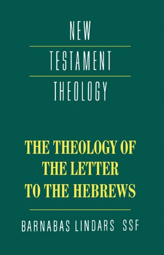 The Theology of the Letter to the Hebrews (New Testament Theology)