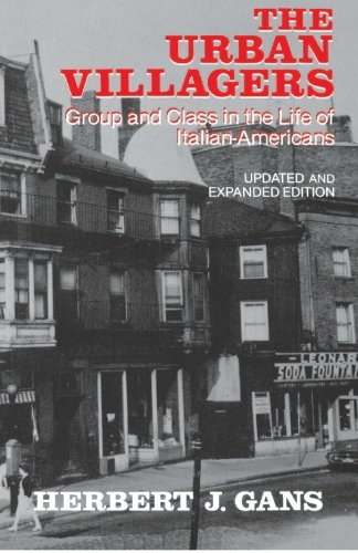 Urban Villagers: Group and Class in the Life of Italian-Americans
