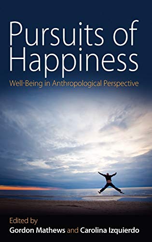 Pursuits of Happiness: Well-Being in Anthropological Perspective