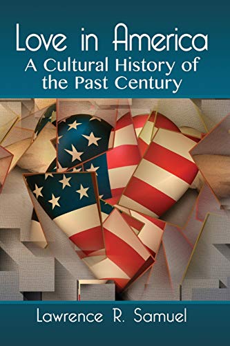 Love in America: A Cultural History of the Past Century