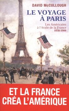 Le voyage à Paris : les Américains à l'école de la France, 1830-1900