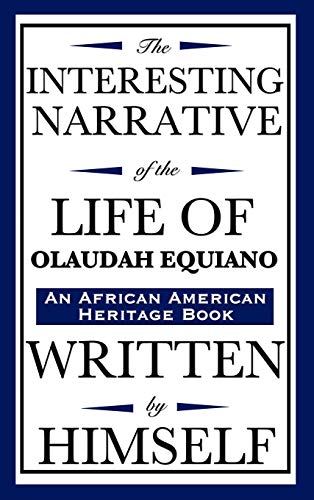 The Interesting Narrative Of The Life Of Olaudah Equiano, Written By Himself (an African American Heritage Book)