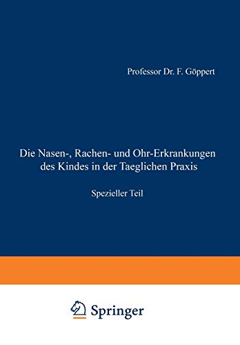 Die Nasen-, Rachen- und Ohr-Erkrankungen des Kindes in der täglichen Praxis: Spezieller Teil (Enzyklopaedie der Klinischen Medizin)