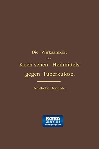Die Wirksamkeit des Koch'schen Heilmittels gegen Tuberkulose: Ergänzungsband (Klinisches Jahrbuch)