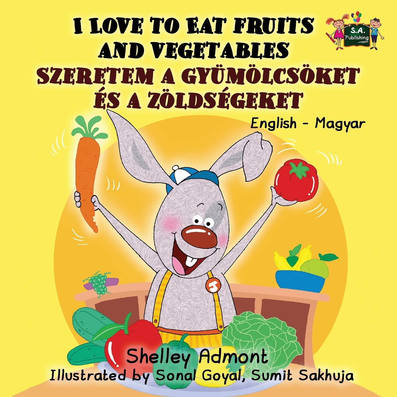 I Love to Eat Fruits and Vegetables: English Hungarian: English Hungarian Bilingual Edition (English Hungarian Bilingual Collection, Band 3)