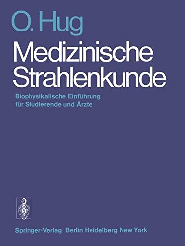 Medizinische Strahlenkunde: Biophysikalische Einführung für Studierende und Ärzte (German Edition)