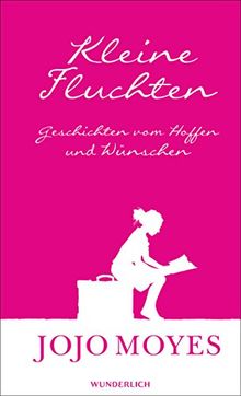 Kleine Fluchten: Geschichten vom Hoffen und Wünschen