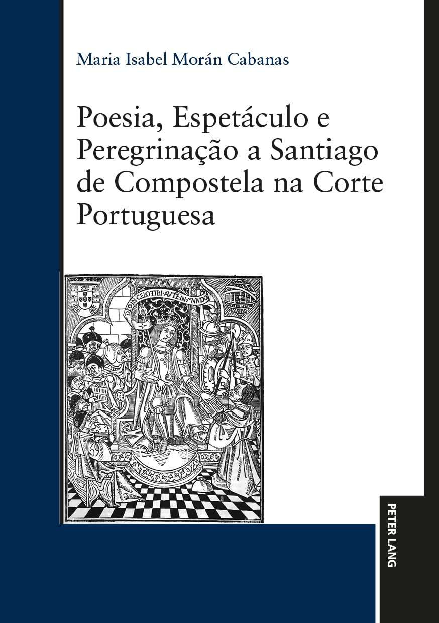 Poesia, Espetáculo e Peregrinação a Santiago de Compostela na Corte Portuguesa