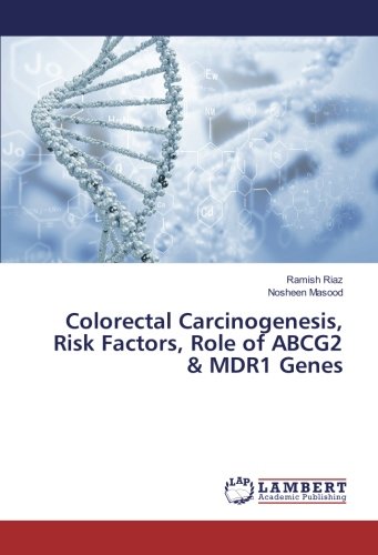 Colorectal Carcinogenesis, Risk Factors, Role of ABCG2 & MDR1 Genes