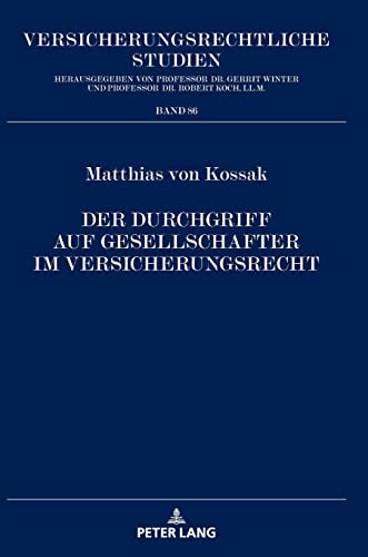Der Durchgriff auf Gesellschafter im Versicherungsrecht: Eine rechtsvergleichende Untersuchung des Gesellschafts- und Versicherungsrechts in ... (Versicherungsrechtliche Studien, Band 86)