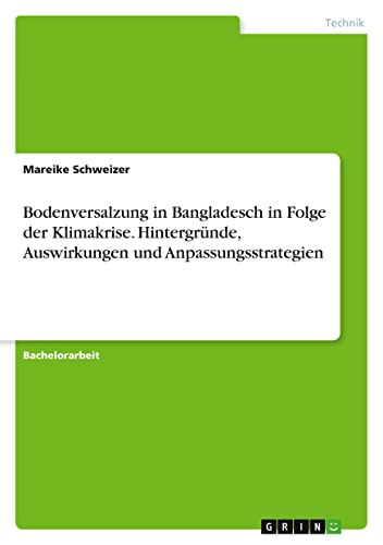 Bodenversalzung in Bangladesch in Folge der Klimakrise. Hintergründe, Auswirkungen und Anpassungsstrategien