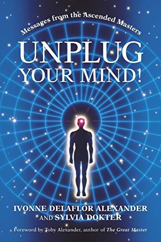 Unplug Your Mind!: Messages from the Ascended Masters
