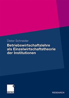 Betriebswirtschaftslehre als Einzelwirtschaftstheorie der Institutionen (German Edition)