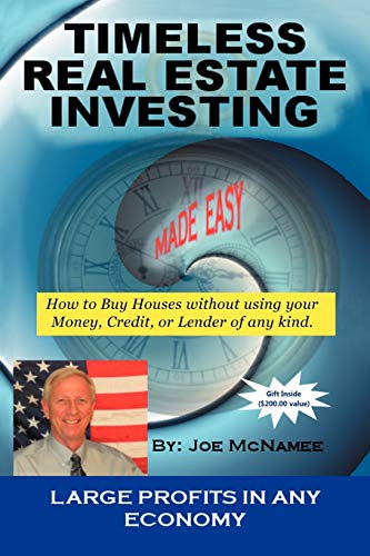 Timeless Real Estate Investing: How to buy real estate without using your money, credit, or lender. More importantly having it sold before you buy.
