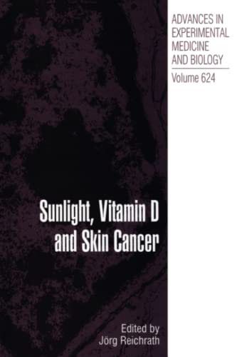 Sunlight, Vitamin D and Skin Cancer (Advances in Experimental Medicine and Biology, Band 624)