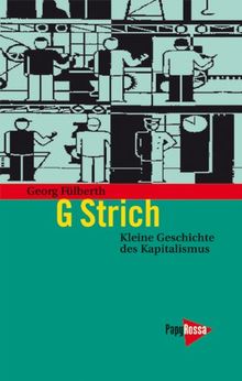 G Strich: Kleine Geschichte des Kapitalismus