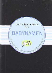 Little Black Book der Babynamen: Das Handbuch der schönsten Namen der Welt im Überblick (Little Black Books (Deutsche Ausgabe))