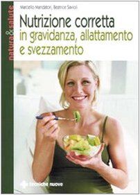 Nutrizione corretta in gravidanza, allattamento e svezzamento