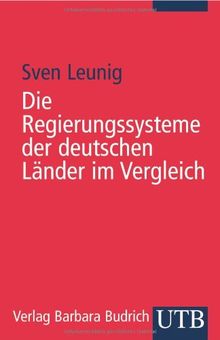 Die Regierungssysteme der deutschen Länder im Vergleich (Uni-Taschenbücher S)