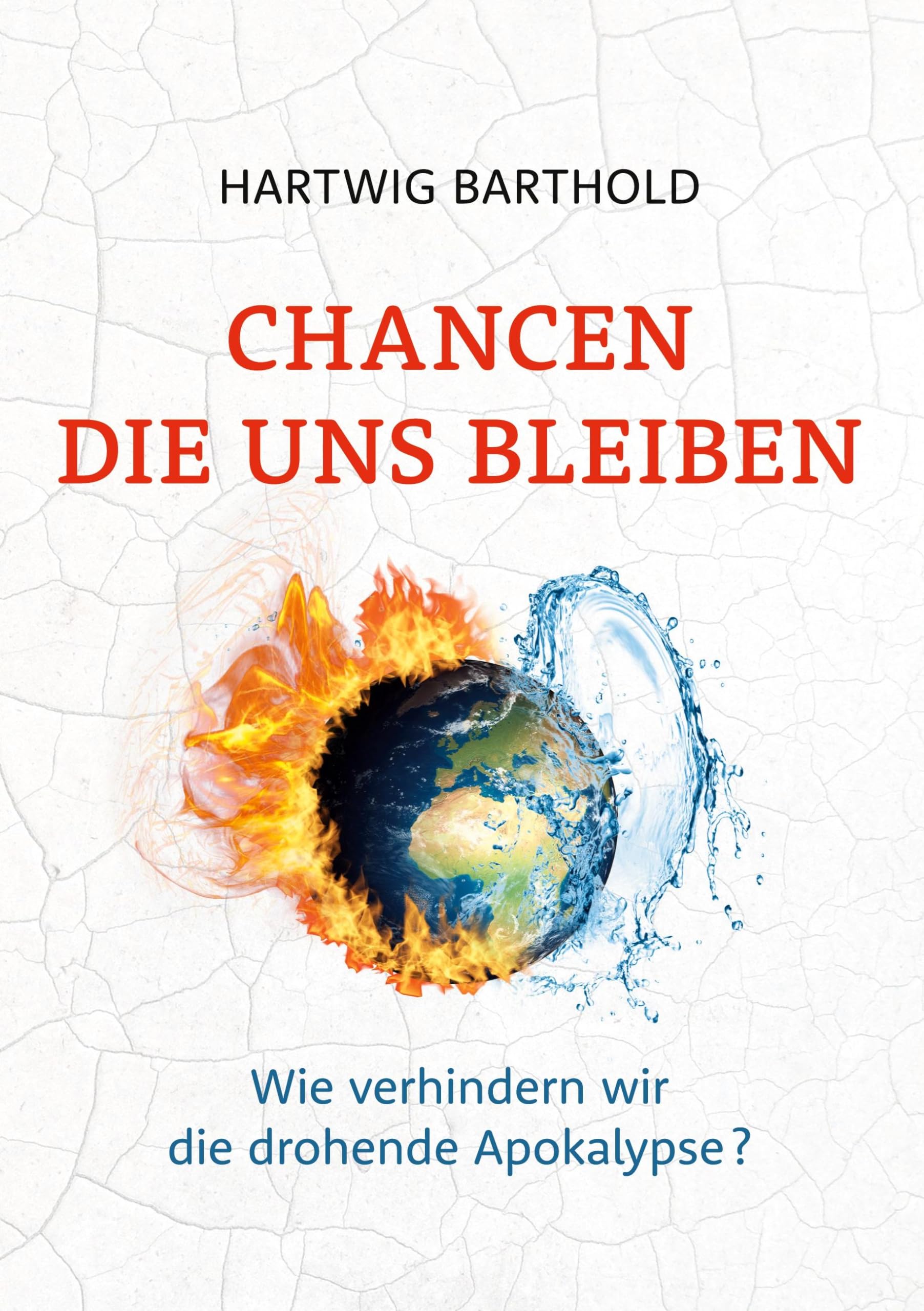 Chancen die uns bleiben: Wie verhindern wir die drohende Apokalypse?