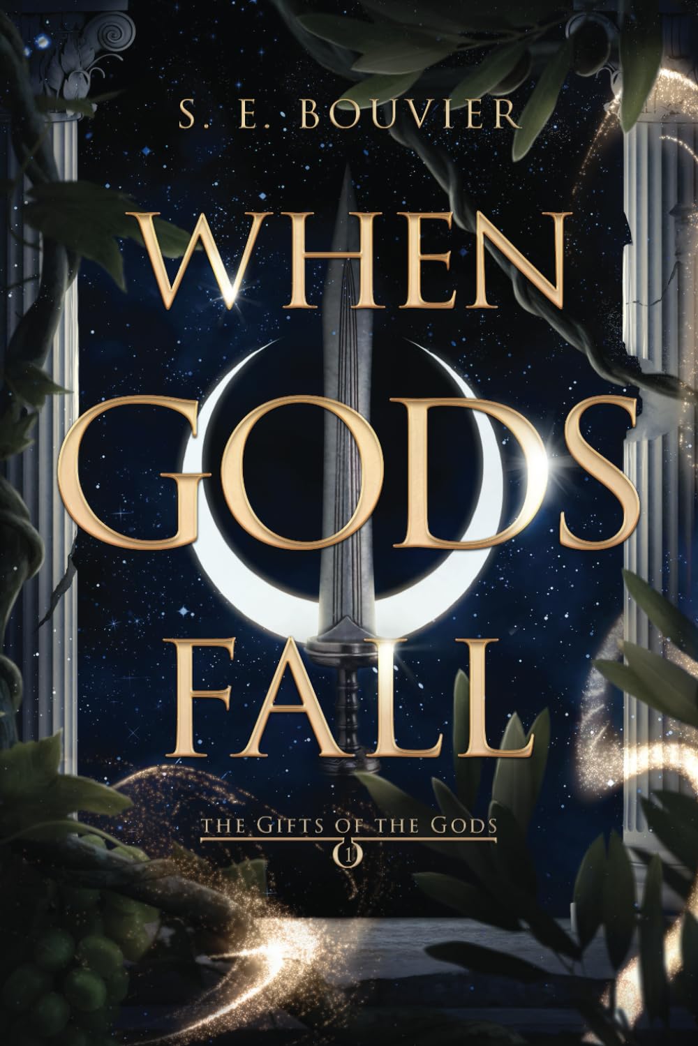 S.E. Bouvier When Gods Fall, The Gifts Of The Gods Book 1