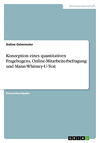 Konzeption eines quantitativen Fragebogens, Online-Mitarbeiterbefragung und Mann-Whitney-U-Test