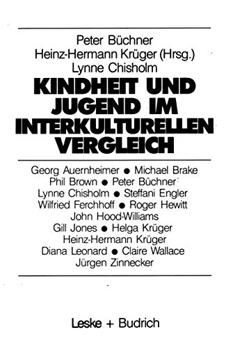 Kindheit und Jugend im interkulturellen Vergleich: Zum Wandel der Lebenslagen von Kindern und Jugendlichen in der Bundesrepublik Deutschland und in ... (Studien zur Jugendforschung, 6, Band 6)