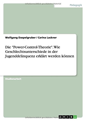 Die Power-Control-Theorie. Wie Geschlechtsunterschiede in der Jugenddelinquenz erklärt werden können