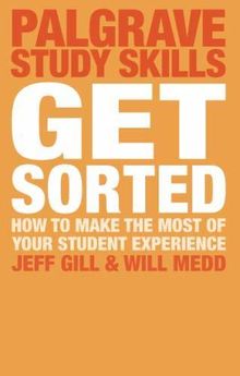 Get Sorted: How to make the most of your student experience (Palgrave Study Skills)