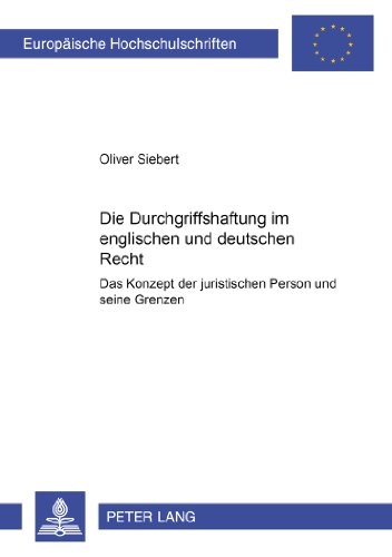 Die Durchgriffshaftung im englischen und deutschen Recht: Das Konzept der juristischen Person und seine Grenzen