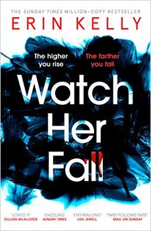 Watch Her Fall: Black Swan meets Killing Eve - the new addictive thriller of 2021: A deadly rivalry with a killer twist! The thrilling new novel from the author of He Said/She Said.